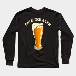 Save the Ales - Beer Long Sleeve T-Shirt